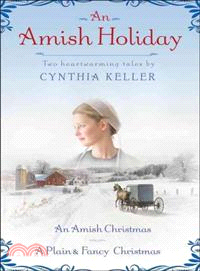 An Amish Holiday ─ Two Heartwarming Tales: An Amish Christmas / A Plain & Fancy Christmas