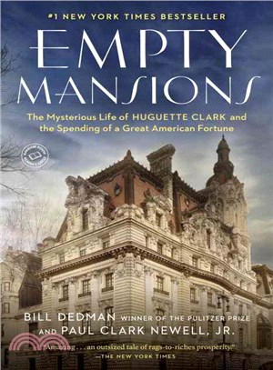 Empty mansions :the mysterious life of Huguette Clark and the spending of a great American fortune /