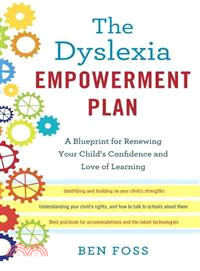 The Dyslexia Empowerment Plan ─ A Blueprint for Renewing Your Child's Confidence and Love of Learning