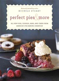 Perfect Pies & More ─ All New Pies, Cookies, Bars, and Cakes from America's Pie-Baking Champion