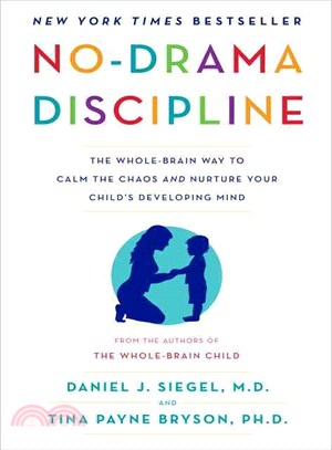 No-Drama Discipline ─ The Whole-Brain Way to Calm the Chaos and Nurture Your Child's Developing Mind