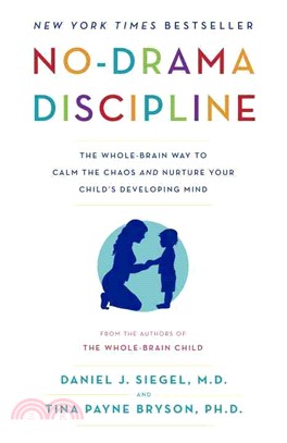 No-Drama Discipline ─ The Whole-Brain Way to Calm the Chaos and Nurture Your Child's Developing Mind
