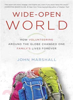 Wide-Open World ― How Volunteering Around the Globe Changed One Family's Lives Forever