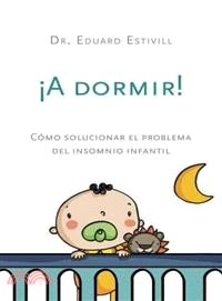 A Dormir!/ Time to Sleep!―Como solucionar el problema del insomnia infantil / How to Solve the Problem of Childhood Insomnia