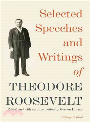 Selected Speeches and Writings of Theodore Roosevelt