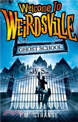 Welcome to Weirdsville: Ghost School：Book 2