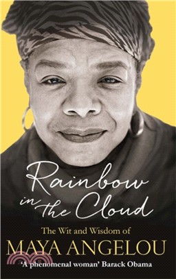Rainbow in the Cloud：The Wit and Wisdom of Maya Angelou