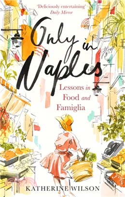 Only in Naples：Lessons in Food and Famiglia