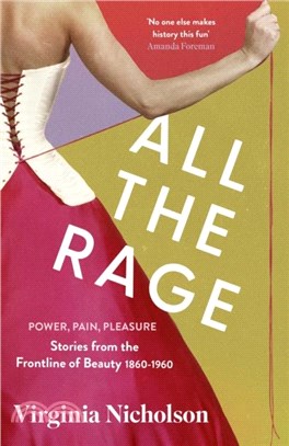 All the Rage：Power, Pain, Pleasure: Stories from the Frontline of Beauty 1860-1960