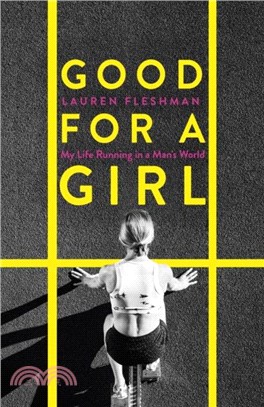 Good for a Girl：My Life Running in a Man's World - The New York Times Bestseller - 'Eye-opening - needs to be read by anyone involved in women's sport' (Adharanand Finn)