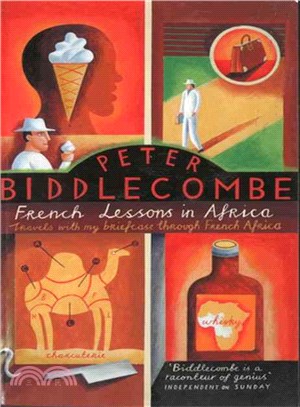 French Lessons in Africa: Travels With My Briefcase Through French Africa