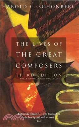 The Lives Of The Great Composers：Third Edition