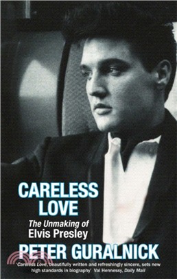 Careless Love：The Unmaking of Elvis Presley