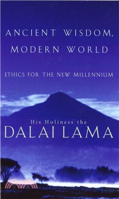 Ancient Wisdom, Modern World：Ethics for the New Millennium