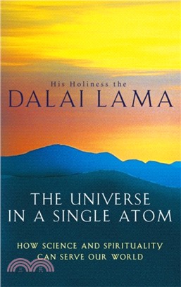 The Universe In A Single Atom：How science and spirituality can serve our world