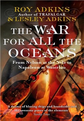 The War For All The Oceans：From Nelson at the Nile to Napoleon at Waterloo