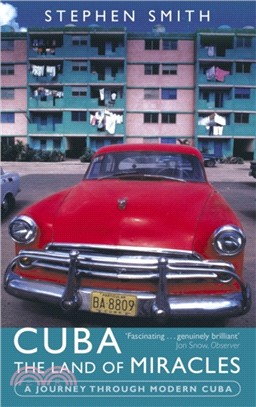 Cuba: The Land Of Miracles：A Journey Through Modern Cuba