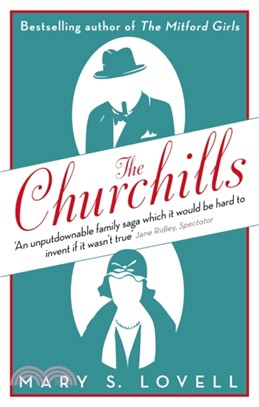 The Churchills：A Family at the Heart of History - from the Duke of Marlborough to Winston Churchill