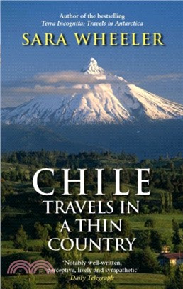 Chile: Travels In A Thin Country