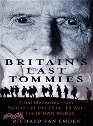 Britain's Last Tommies ─ Final Memories from Soldiers of the 1914-18 War, in Their Own Words