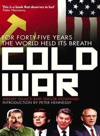 Cold War ─ For Forty-five Years the World Held Its Breath