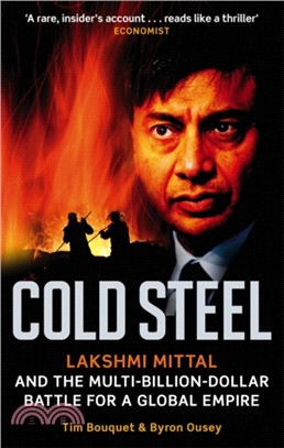 Cold Steel：Lakshmi Mittal and the Multi-Billion-Dollar Battle for a Global Empire