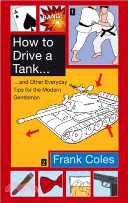 How To Drive A Tank：And other everyday tips for the modern gentleman