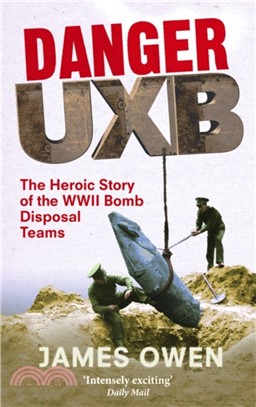 Danger Uxb：The Heroic Story of the WWII Bomb Disposal Teams