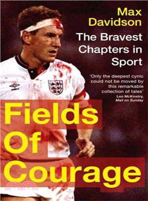 Fields Of Courage: The Bravest Chapters in Sport