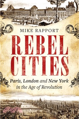 Rebel Cities：Paris, London and New York in the Age of Revolution