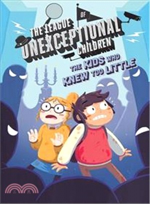 The League of Unexceptional Children: The Kids Who Knew Too Little (Book 3)