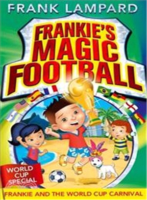 Frankie's Magic Football: Frankie And The World Cup Carnival