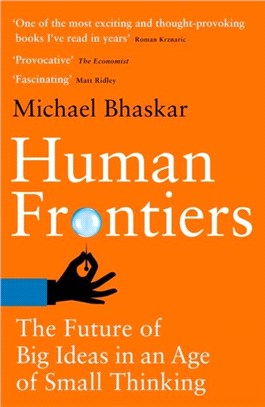 Human Frontiers：The Future of Big Ideas in an Age of Small Thinking