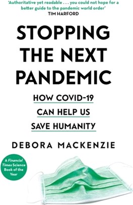 Stopping the Next Pandemic：How Covid-19 Can Help Us Save Humanity