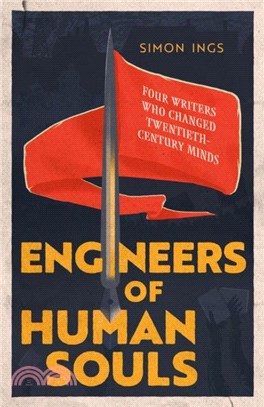 Engineers of Human Souls：Four Writers Who Changed Twentieth-Century Minds