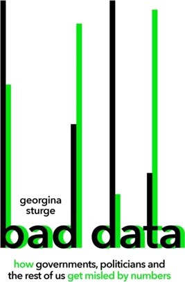 Bad data :how governments, politicians and the rest of us get misled by numbers /