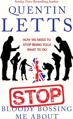 Stop Bloody Bossing Me About：How We Need To Stop Being Told What To Do