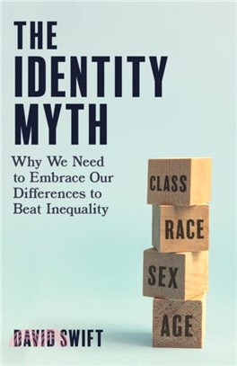 The Identity Myth：Why We Need to Embrace Our Differences to Beat Inequality
