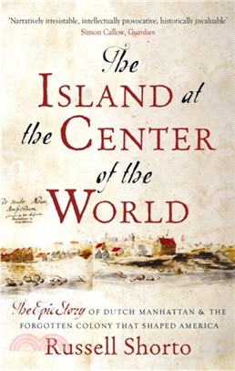 The Island at the Center of the World：The Epic Story of Dutch Manhattan and the Forgotten Colony that Shaped America