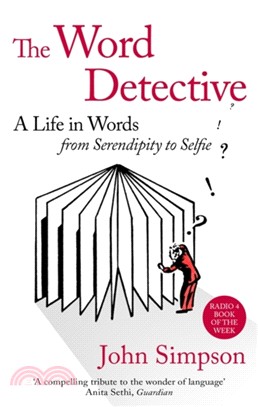 The Word Detective：A Life in Words: From Serendipity to Selfie