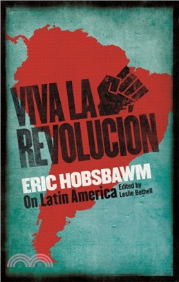 Viva la Revolucion：Hobsbawm on Latin America