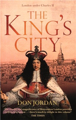 The King's City：London under Charles II: A city that transformed a nation - and created modern Britain