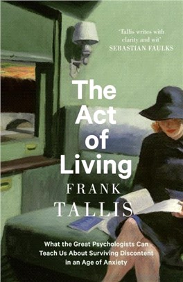 The Act of Living：What the Great Psychologists Can Teach Us About Surviving Discontent in an Age of Anxiety