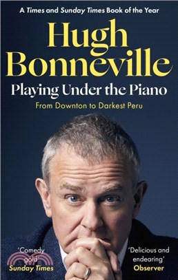 Playing Under the Piano: 'Comedy gold' Sunday Times：From Downton to Darkest Peru