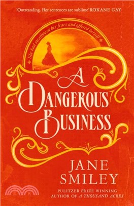 A Dangerous Business：from the author of the Pulitzer prize winner, A THOUSAND ACRES