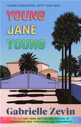Young Jane Young：by the Sunday Times bestselling author of Tomorrow, and Tomorrow, and Tomorrow