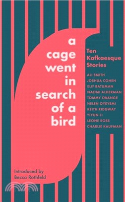 A Cage Went in Search of a Bird：Ten Kafkaesque Stories