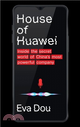 House of Huawei：Inside the Secret World of China's Most Powerful Company