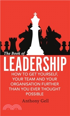 The Book of Leadership：How to Get Yourself, Your Team and Your Organisation Further Than You Ever Thought Possible