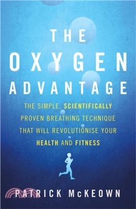 The Oxygen Advantage：The simple, scientifically proven breathing technique that will revolutionise your health and fitness